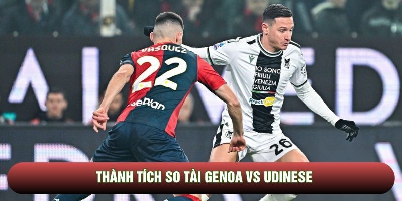 Thành tích so tài Genoa vs Udinese